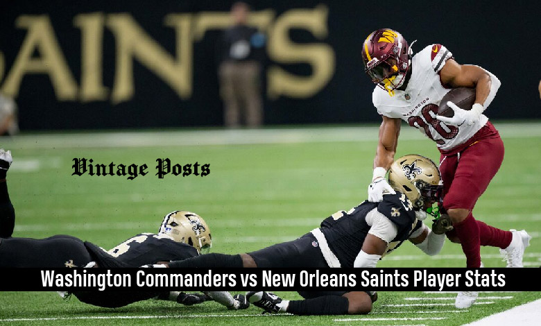 Washington Commanders vs New Orleans Saints Player Stats
